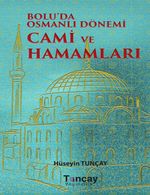 Bolu'da Osmanlı Dönemi Cami ve Hamamları 