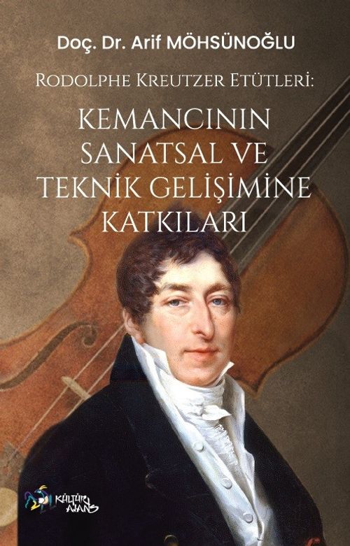 Rodolphe Kreutzer Etütleri & Kemancının Sanatsal ve Teknik Gelişimine Katkıları 