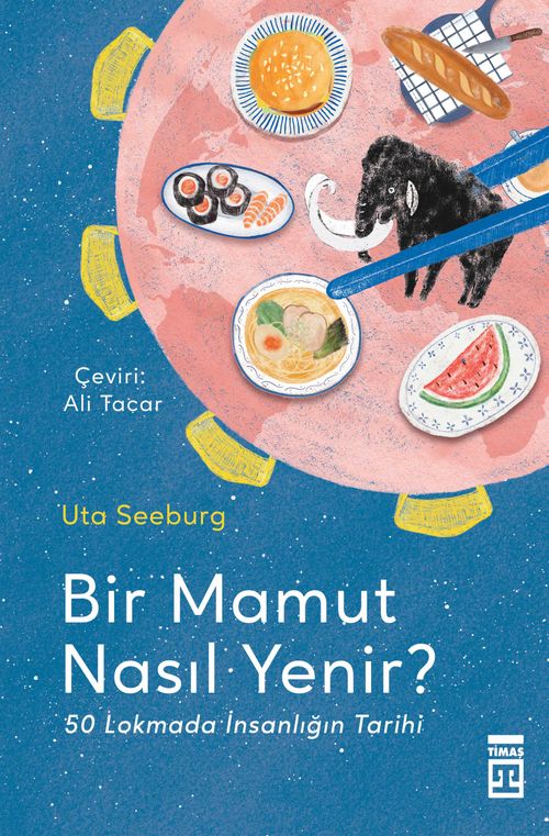 Bir Mamut Nasıl Yenir? & 50 Lokmada İnsanlığın Tarihi