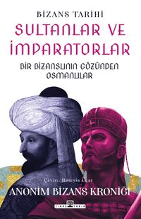 Sultanlar ve İmparatorlar: Bir Bizanslının Gözünden Osmanlılar