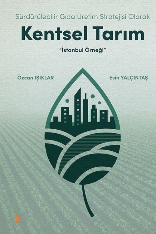 Sürdürülebilir Gıda Üretim Stratejisi Olarak Kentsel Tarım & İstanbul Örneği