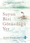 Suyun Bizi G&ouml;t&uuml;rd&uuml;ğ&uuml; Yer (Ciltli)