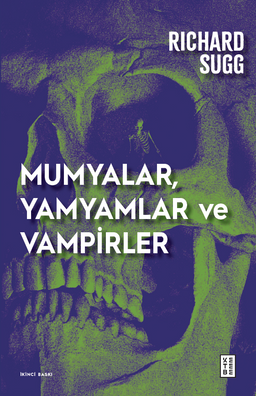 Mumyalar, Yamyamlar ve Vampirler & Avrupa'da Cesetten İlaç Yapmanın Tarihçesi