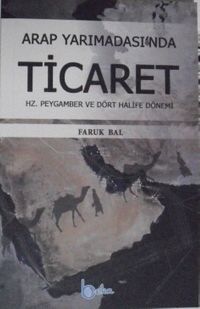 Arap Yarımadasında Ticaret - Hz. Peygamber ve Dört Halife Dönemi / 13-C-21
