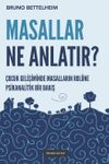 Masallar Ne Anlatır & &Ccedil;ocuk Gelişiminde Masalların Rol&uuml;ne Bir Bakış