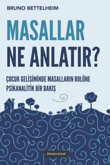 Masallar Ne Anlatır & Çocuk Gelişiminde Masalların Rolüne Bir Bakış