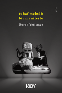 Tuhaf Melodi; Bir Manifesto 