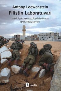 Filistin Laboratuvarı & İsrail İşgal Teknolojilerini Dünyaya Nasıl İhraç Ediyor?