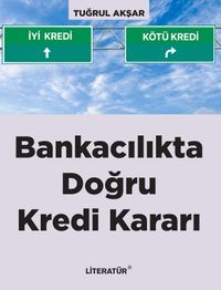 Bankacılıkta Doğru Kredi Kararı 