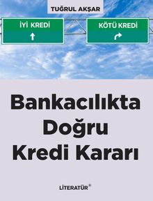 Bankacılıkta Doğru Kredi Kararı 