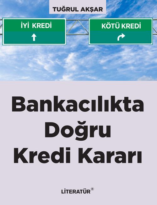 Bankacılıkta Doğru Kredi Kararı 
