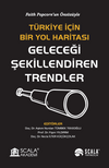 T&uuml;rkiye İ&ccedil;in Bir Yol Haritası Geleceği Şekillendiren Trendler