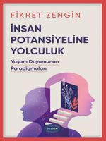 İnsan Potansiyeline Yolculuk & Yaşam Doyumunun Paradigmaları 