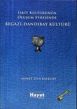 İskit Kültürünün Oluşum Evresinde Begazı-Dandıbay Kültürü