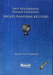 İskit Kültürünün Oluşum Evresinde Begazı-Dandıbay Kültürü