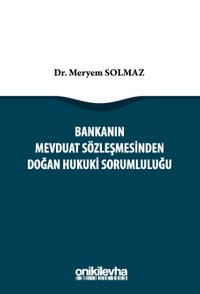 Bankanın Mevduat Sözleşmesinden Doğan Hukuki Sorumluluğu