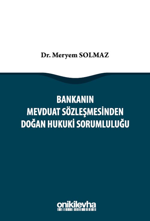 Bankanın Mevduat Sözleşmesinden Doğan Hukuki Sorumluluğu