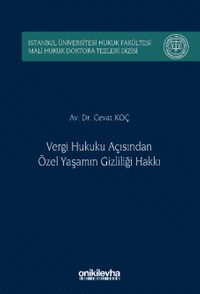 Vergi Hukuku Açısından Özel Yaşamın Gizliliği Hakkı İstanbul Üniversitesi Hukuk Fakültesi Mali Hukuk Doktora Tezleri Dizisi No: 5