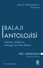 Balajı Antolojisi: Teknoloji, Hakikat ve Geleceği İnşa Etme Rehberi