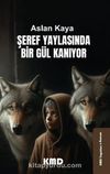 Şeref Yaylasında Bir Gül Kanıyor