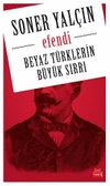 Efendi & Beyaz T&uuml;rklerin B&uuml;y&uuml;k Sırrı