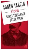 Efendi &amp; Beyaz Türklerin  Büyük Sırrı 