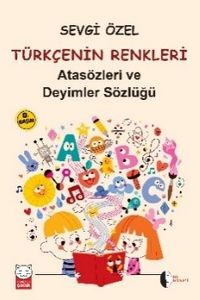 Türkçenin Renkleri & İlköğretim için Atasözleri ve Deyimler Sözlüğü