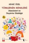 Türkçenin Renkleri &amp; İlköğretim için Atasözleri ve Deyimler Sözlüğü