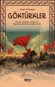 Göktürkler & Hunlar, Moğollar, Türkler ve Diğer Batı Tatarlarının Genel Tarihi