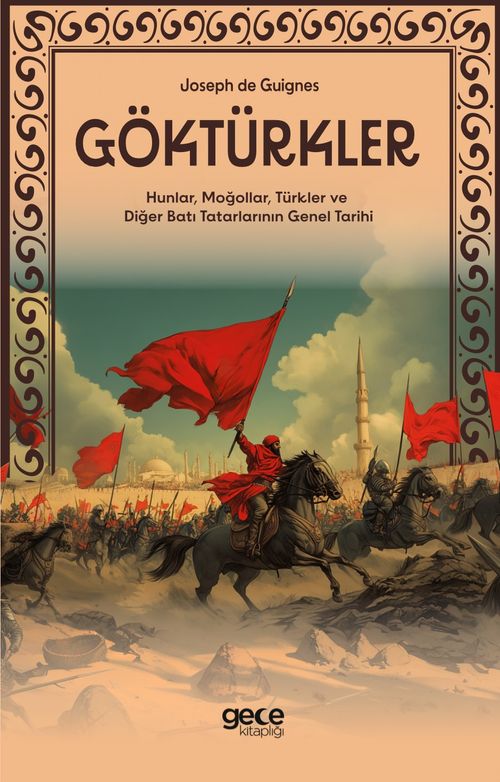 Göktürkler & Hunlar, Moğollar, Türkler ve Diğer Batı Tatarlarının Genel Tarihi