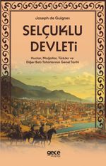 Selçuklu Devleti & Hunlar, Moğollar, Türkler ve Diğer Batı Tatarlarının Genel Tarihi