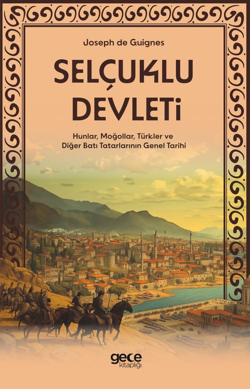 Selçuklu Devleti & Hunlar, Moğollar, Türkler ve Diğer Batı Tatarlarının Genel Tarihi