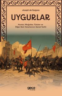 Uygurlar & Hunlar, Moğollar, Türkler ve Diğer Batı Tatarlarının Genel Tarihi