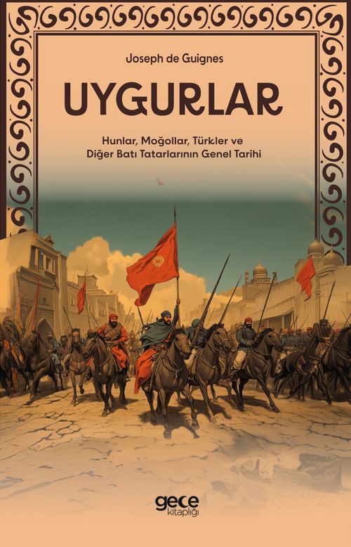 Uygurlar & Hunlar, Moğollar, Türkler ve Diğer Batı Tatarlarının Genel Tarihi
