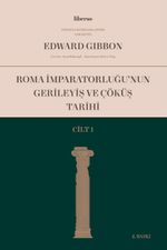 Roma İmparatorluğu'nun Gerileyiş ve Çöküş Tarihi (Cilt I)