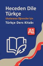 Heceden Dile Türkçe Uluslararası Öğrenciler İçin Türkçe Ders Kitabı A1