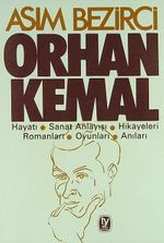 Orhan Kemal & Hayatı-Sanat Anlayışı-Hikayeleri-Romanları-Oyunları-Anıları