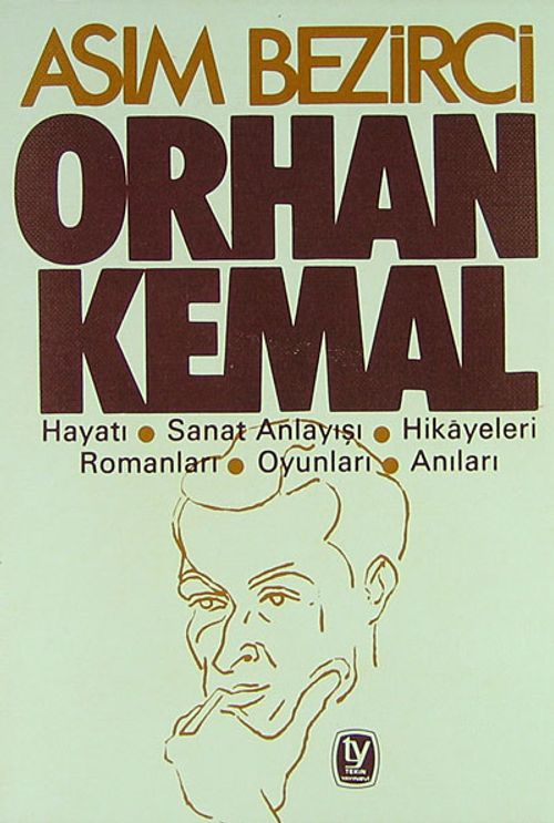 Orhan Kemal & Hayatı-Sanat Anlayışı-Hikayeleri-Romanları-Oyunları-Anıları
