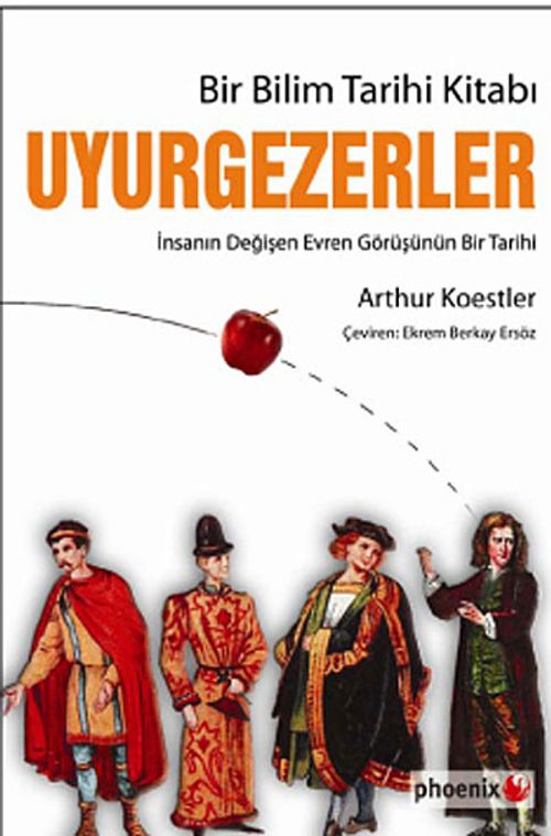 Bir Bilim Tarihi Kitabı Uyurgezerler & İnsanın Değişen Evren Görüşünün Bir Tarihi