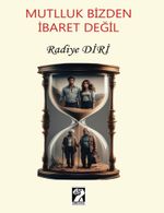 Mutlluk Bizden İbaret Değil