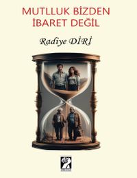 Mutlluk Bizden İbaret Değil