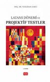 Latans D&ouml;nemi ve Projektif Testler