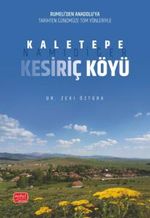 Rumeli'den Anadolu'ya Tarihten Günümüze Tüm Yönleriyle Kaletepe, Namıdiğer Kesiriç Köyü