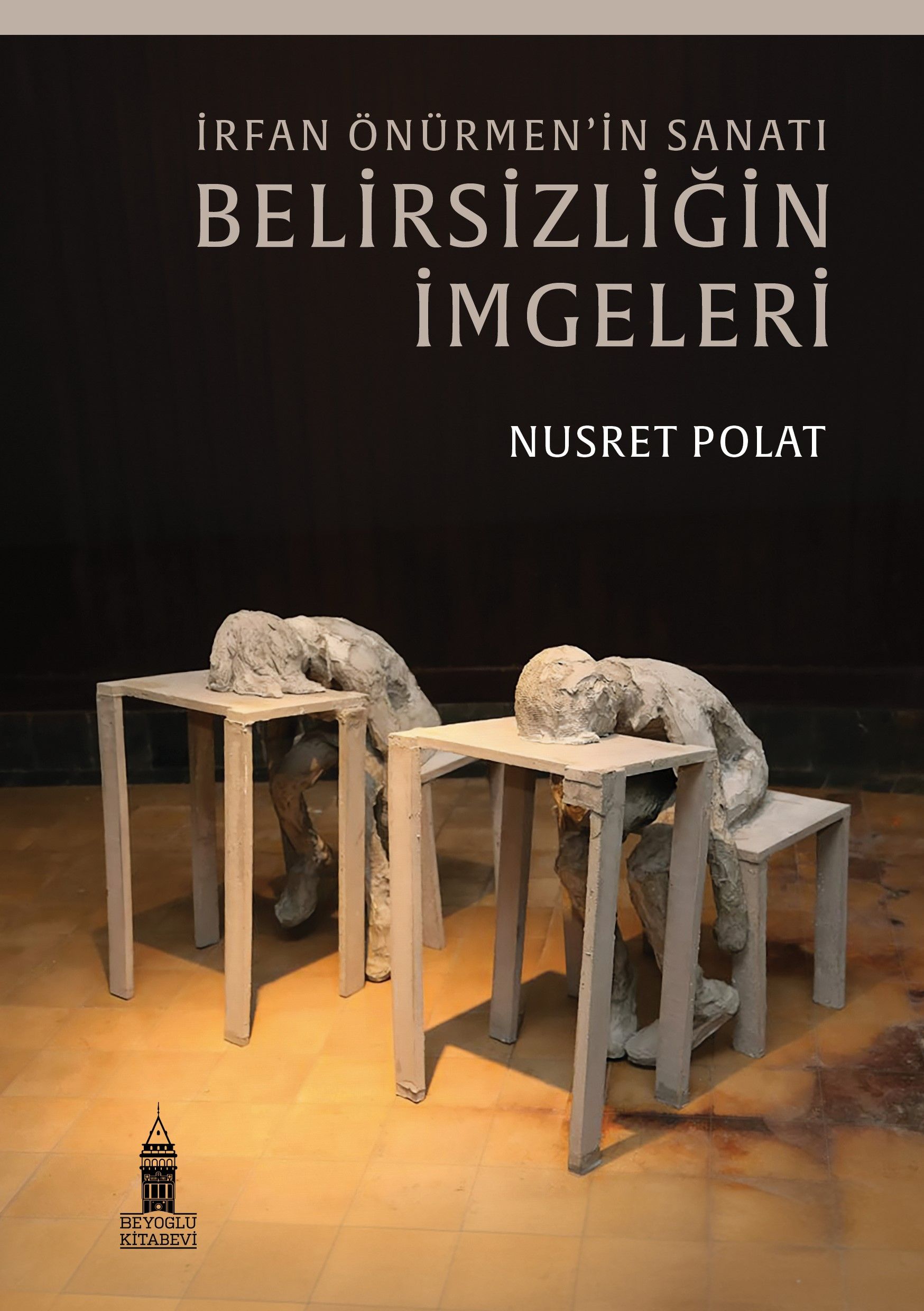 İrfan Önürmen'in Sanatı Belirsizliğin İmgeleri (Nusret Polat