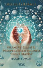 Dua ile İyileşme 1 & İslami ve Bilimsel Perspektifler Işığında Dua Terapisi