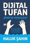 Dijital Tufan / Şimdi Ne Yapacağız?