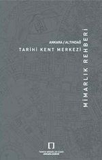 Ankara Altındağ Tarihi Kent Merkezi / Mimarlık Rehberi