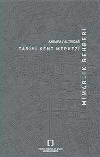 Ankara Altındağ Tarihi Kent Merkezi / Mimarlık Rehberi