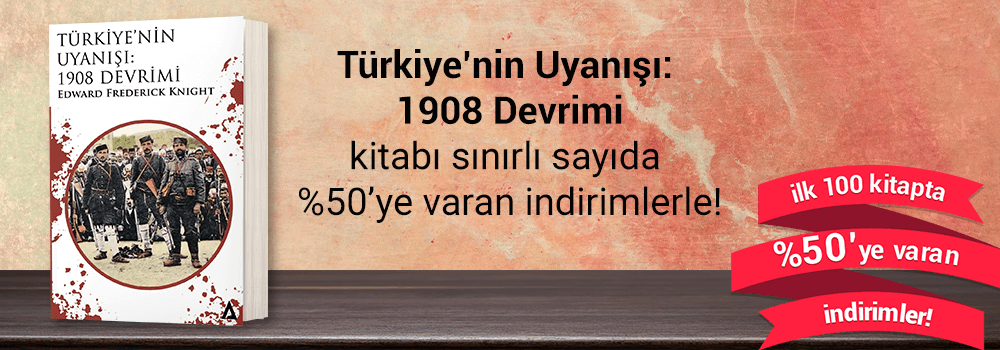 Edward F. Knight'ın "Türkiye’nin Uyanışı: 1908 Devrimi" kitabı 325 TL yerine sadece 162,50 TL!