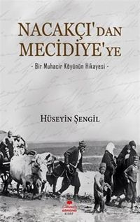 Nacakçı'dan Mecidiye'ye & Bir Muhacir Köyünün Hikayesi